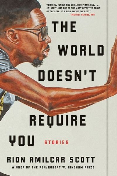 Cover for Rion Amilcar Scott · The World Doesn`t Require You - Stories (Taschenbuch) (2020)