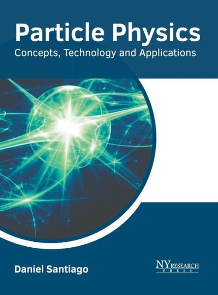 Cover for Daniel Santiago · Particle Physics: Concepts, Technology and Applications (Hardcover Book) (2022)
