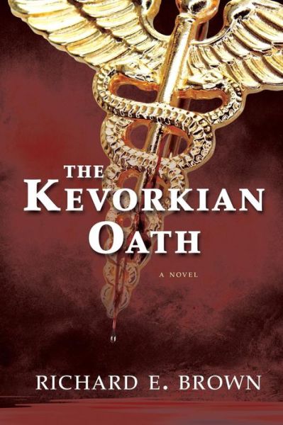 Cover for Richard E Brown · The Kevorkian Oath (Taschenbuch) (2015)