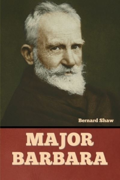 Major Barbara - Bernard Shaw - Books - Bibliotech Press - 9781636377889 - April 3, 2022