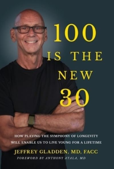 Cover for Jeffrey Gladden · 100 is the New 30 (Bok) (2023)