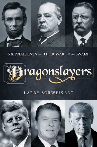 Cover for Larry Schweikart · Dragonslayers: Six Presidents and Their War with the Swamp (Inbunden Bok) (2022)