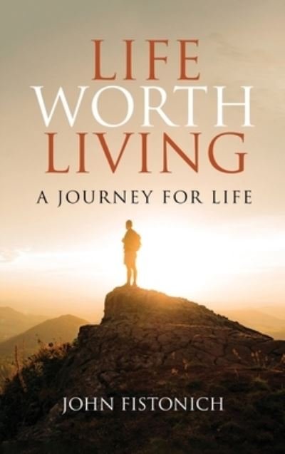 Cover for John Fistonich · Life Worth Living (Book) (2022)