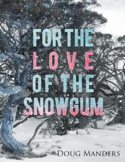 Cover for Doug Manders · For the Love of the Snowgum (Paperback Book) (2019)