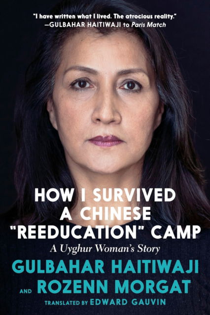 Gulbahar Haitiwaji · How I Survived A Chinese 'reeducation' Camp: A Uyghur Woman's Story (Paperback Book) (2024)