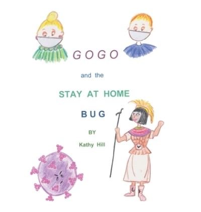 Cover for Kathy Hill · Gogo and The Stay At Home Bug (Hardcover Book) (2021)