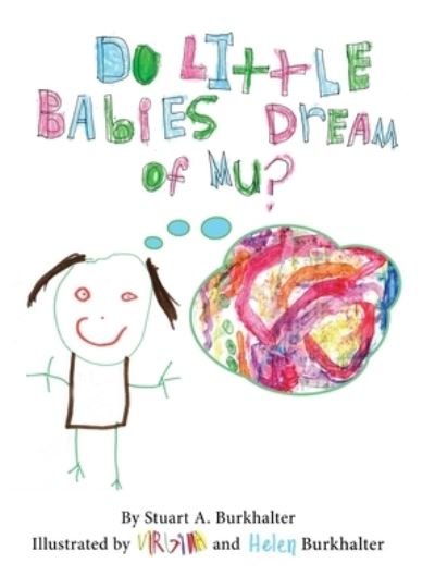 Cover for Stuart A Burkhalter · Do Little Babies Dream of Mu? (Gebundenes Buch) (2020)