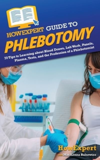 Cover for HowExpert · HowExpert Guide to Phlebotomy (Book) (2022)