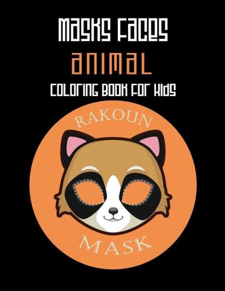 Cover for Masks Faces Coloring Book · Masks Faces Animals Coloring Book For Kids (Rakoun Mask) (Pocketbok) (2019)
