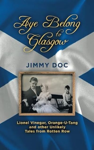 Aye Belong to Glasgow - Jimmy Doc - Books - iUniverse, Incorporated - 9781663247889 - January 25, 2023