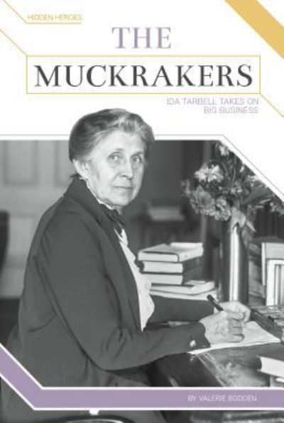 Cover for Valerie Bodden · The Muckrakers Ida Tarbell Takes on Big Business (Hardcover Book) (2017)