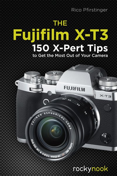 Cover for Rico Pfirstinger · The Fujifilm X-T3: 120 X-Pert Tips to Get the Most Out of Your Camera (Taschenbuch) (2019)