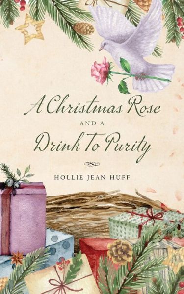 Cover for Hollie Jean Huff · A Christmas Rose and a Drink To Purity (Paperback Book) (2022)