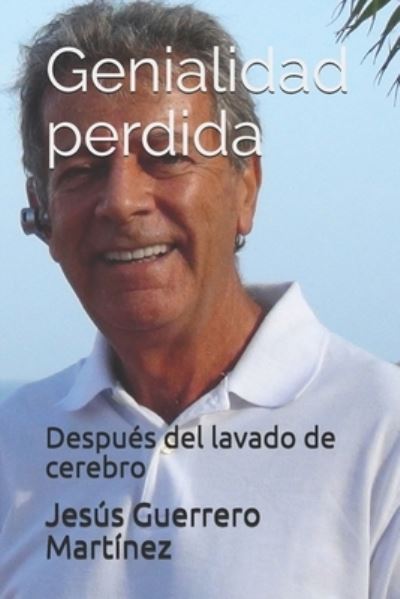 Genialidad perdida - J Albert Guerrero Martinez - Boeken - Independently Published - 9781689339889 - 30 augustus 2019