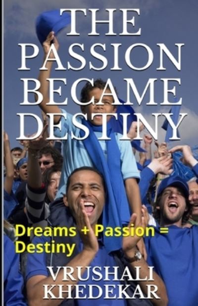 Cover for Vrushali Khedekar · The Passion Became Destiny (Paperback Book) (2016)