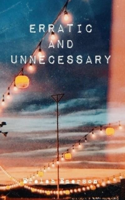 Cover for Erelah Emerson · Erratic and Unnecessary (Paperback Book) (2019)