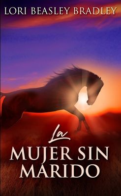 Cover for Lori Beasley Bradley · La Mujer Sin Marido (Paperback Book) (2021)