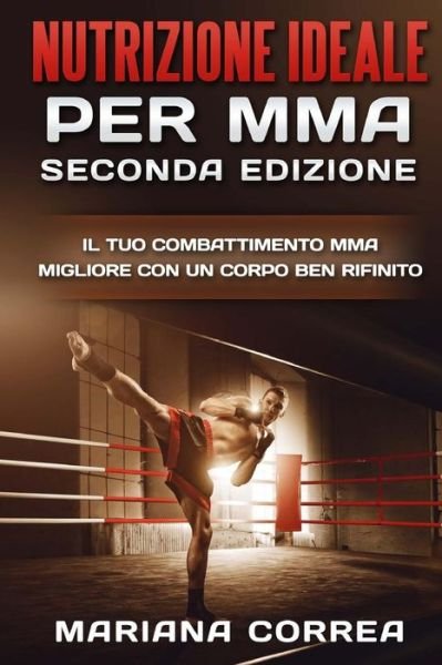 Cover for Mariana Correa · NUTRIZIONE IDEALE PER MMA SECONDA EDiZIONE (Paperback Bog) (2018)