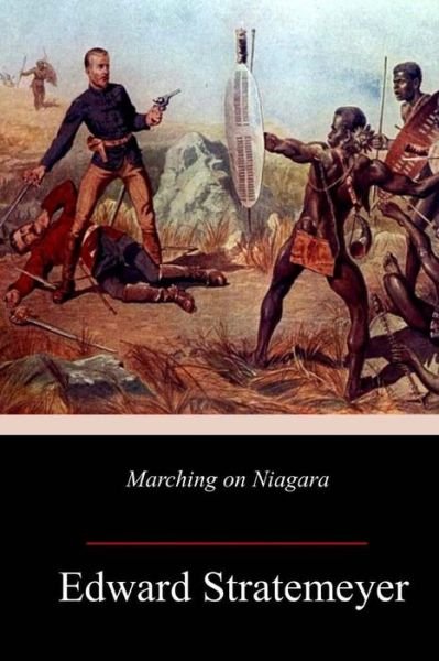 Cover for Edward Stratemeyer · Marching on Niagara (Paperback Bog) (2018)
