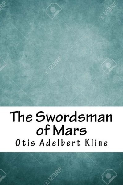 Cover for Otis Adelbert Kline · The Swordsman of Mars (Paperback Book) (2018)