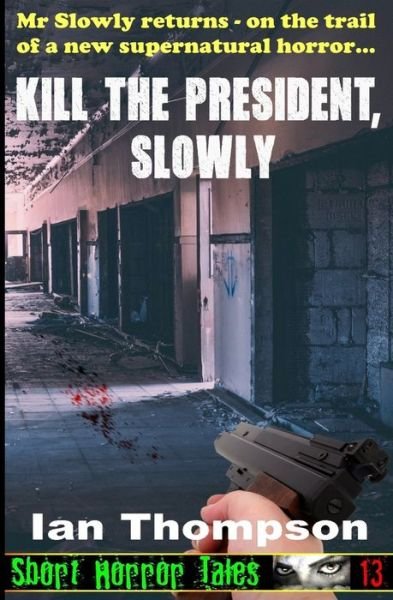 Cover for Ian Thompson · Kill The President, Slowly (Paperback Book) (2018)