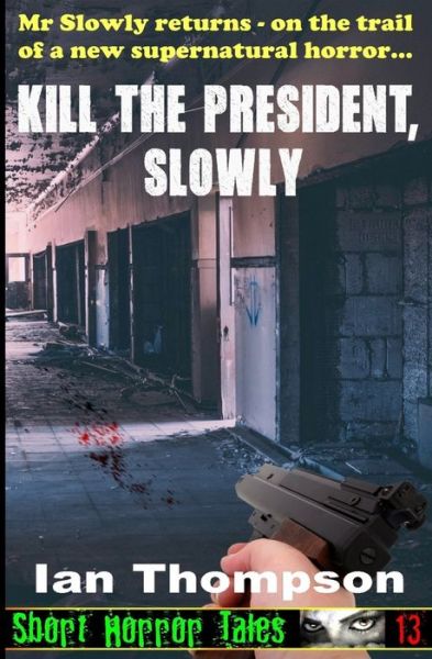 Cover for Ian Thompson · Kill The President, Slowly (Paperback Book) (2018)