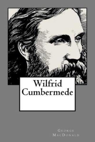 Wilfrid Cumbermede - George MacDonald - Books - Createspace Independent Publishing Platf - 9781724528889 - July 30, 2018