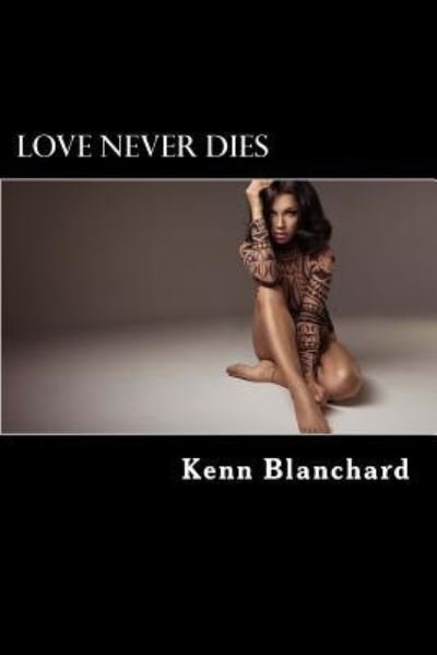 Cover for Kenn Blanchard · Love Never Dies (Paperback Book) (2018)