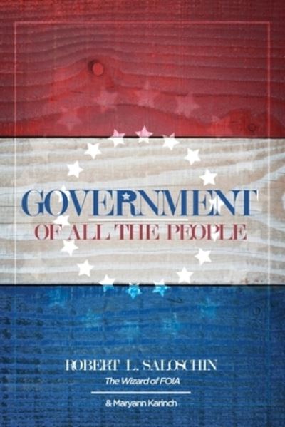 Government of All the People - Robert L Saloschin - Kirjat - Armin Lear Press LLC - 9781732167889 - keskiviikko 20. toukokuuta 2020