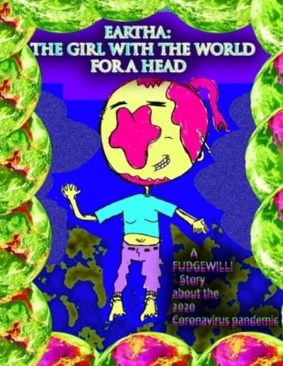 The Girl With The World For A Head - Fudgewilli - Livros - Srfprty Publishing - 9781734220889 - 4 de setembro de 2020