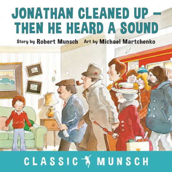Cover for Robert Munsch · Jonathan Cleaned Up ... Then He Heard a Sound - Classic Munsch (Paperback Bog) (2018)