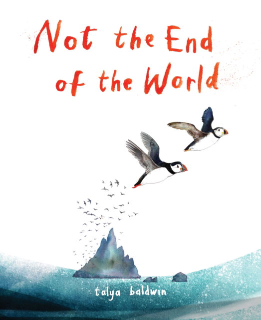 Not the End of the World: From the illustrator of the bestselling The Golden Mole - Talya Baldwin - Books - Birlinn General - 9781780278889 - July 4, 2024