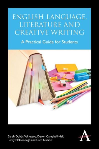 Cover for Sarah Dobbs · English Language, Literature and Creative Writing: A Practical Guide for Students (Paperback Book) (2014)