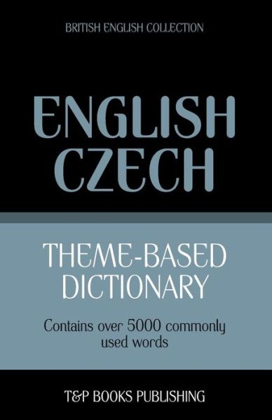 Cover for Andrey Taranov · Theme-based Dictionary British English-czech - 5000 Words (Paperback Book) (2013)