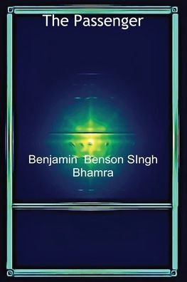 Cover for Benjamin  Benson SIngh Bhamra · The Passenger (Paperback Book) (2017)