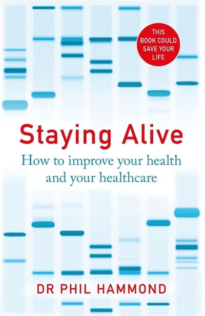 Cover for Dr Phil Hammond · Staying Alive: How to Improve Your Health and Your Healthcare (Paperback Book) (2019)