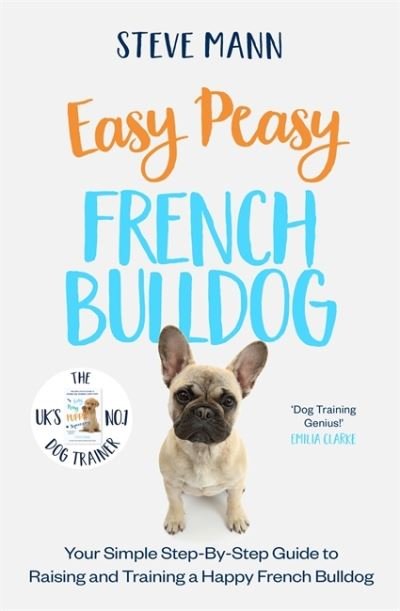 Cover for Steve Mann · Easy Peasy French Bulldog: Your simple step-by-step guide to raising and training a happy French Bulldog (Pocketbok) (2022)