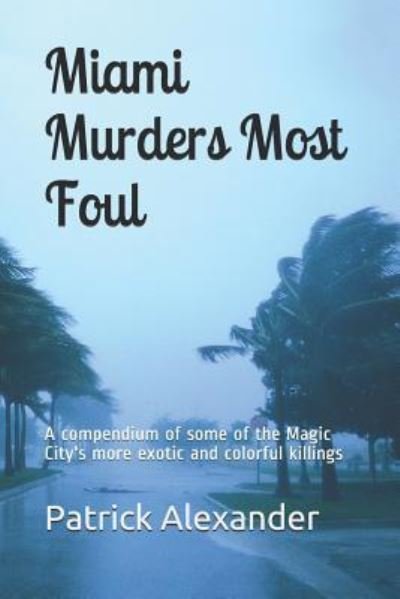 Cover for Patrick Alexander · Miami Murders Most Foul (Paperback Bog) (2018)