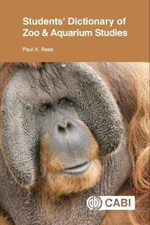 Cover for Rees, Dr Paul (formerly University of Salford, UK) · Students' Dictionary of Zoo and Aquarium Studies (Paperback Book) (2024)