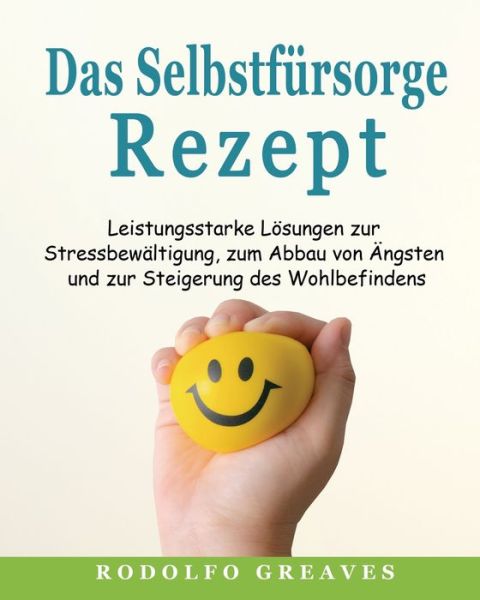 Cover for Rodolfo Greaves · Das Selbstfursorge-Rezept (Paperback Book) (2021)