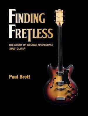 Cover for Paul Brett · Finding Fretless: The story of George Harrison's mad guitar (Paperback Book) (2021)