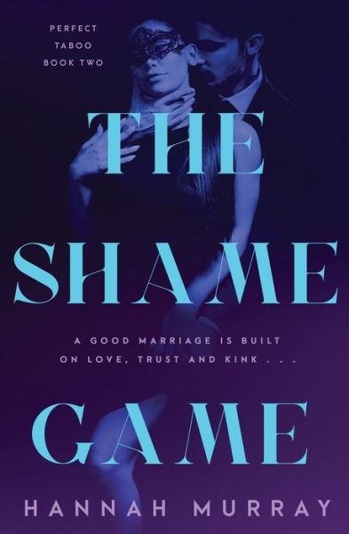 The Shame Game - Perfect Taboo - Hannah Murray - Kirjat - Totally Bound Publishing - 9781839439889 - tiistai 1. kesäkuuta 2021