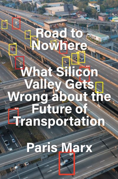 Cover for Paris Marx · Road to Nowhere: What Silicon Valley Gets Wrong about the Future of Transportation (Inbunden Bok) (2022)