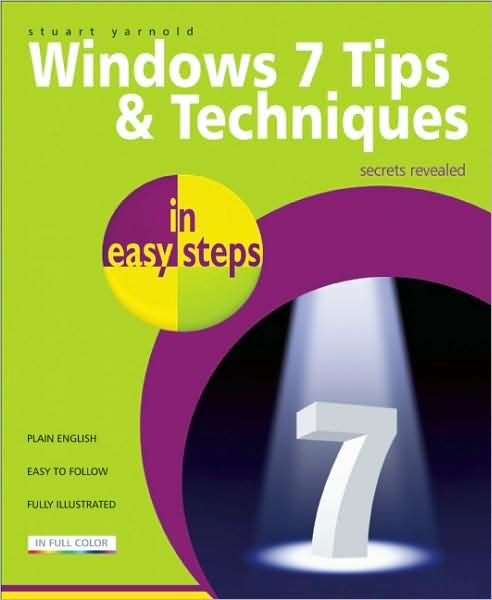 Windows 7 Tips & Techniques in easy steps - Stuart Yarnold - Książki - In Easy Steps Limited - 9781840783889 - 30 listopada 2009