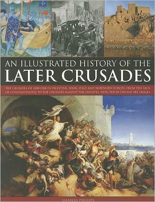 Cover for Charles Phillips · Illustrated History of the Later Crusades (Pocketbok) (2011)