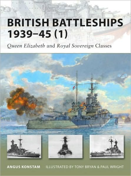 Cover for Angus Konstam · British Battleships 1939-45 (1): Queen Elizabeth and Royal Sovereign Classes - New Vanguard (Taschenbuch) (2009)