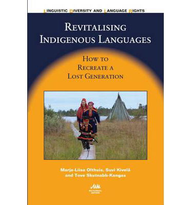 Cover for Marja-Liisa Olthuis · Revitalising Indigenous Languages: How to Recreate a Lost Generation - Linguistic Diversity and Language Rights (Hardcover Book) (2013)