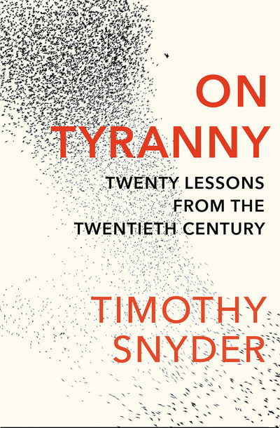 On Tyranny: Twenty Lessons from the Twentieth Century - Timothy Snyder - Books - Vintage Publishing - 9781847924889 - March 2, 2017