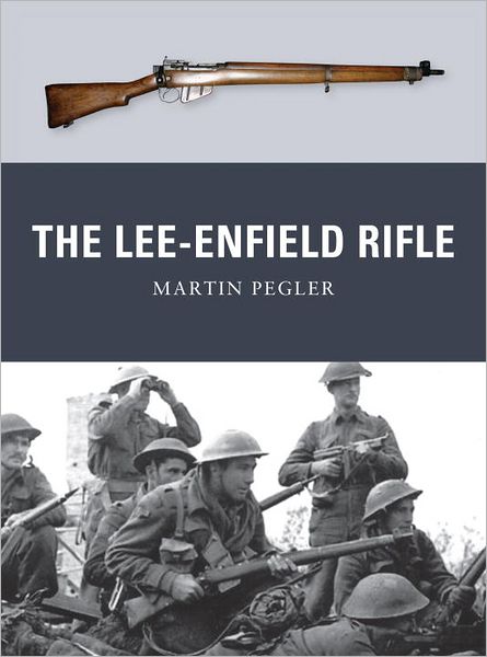 The Lee-Enfield Rifle - Weapon - Martin Pegler - Bøker - Bloomsbury Publishing PLC - 9781849087889 - 20. januar 2012