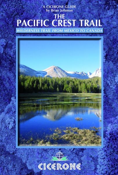 The Pacific Crest Trail: From Mexico to Canada on Foot - Brian Johnson - Books - Cicerone - 9781852845889 - September 21, 2010